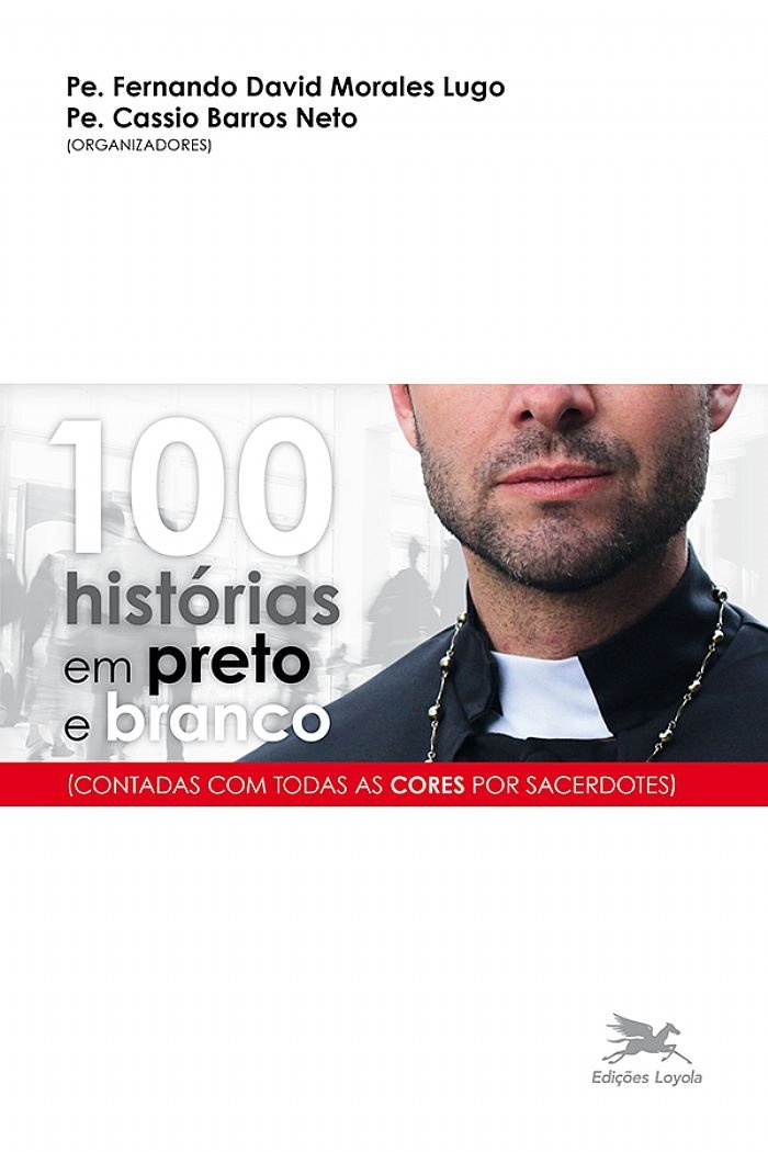 ler totalmente 100 histórias em preto e branco: Contadas com todas as cores por sacerdotes