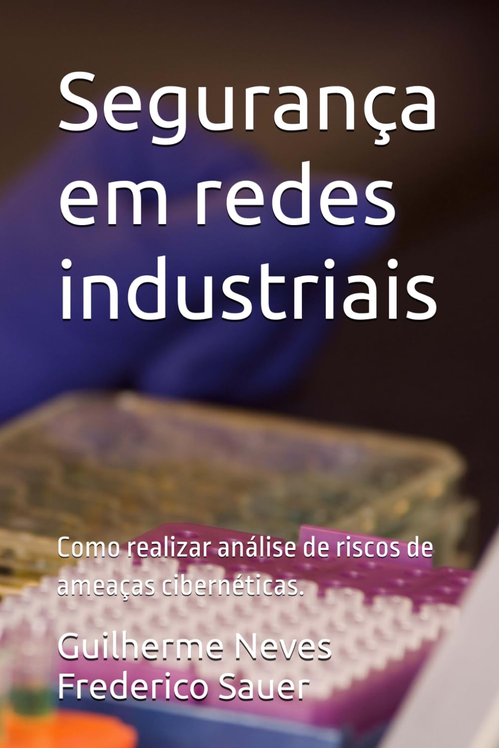Segurança em redes industriais: Como realizar análise de riscos de ameaças cibernéticas. baixar livro de graça