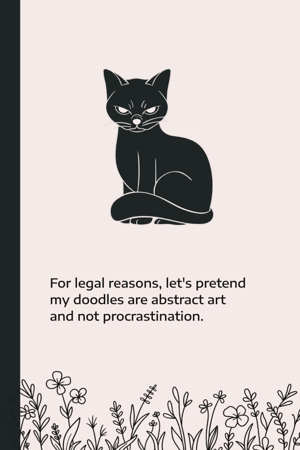 capítulo por capítulo baixar For Legal Reasons, Let's Pretend My Doodles Are Abstract Art and Not Procrastination: Lined Notebook | Cute and Funny Annoyed Black Cat and Flowers Cover Design Illustration