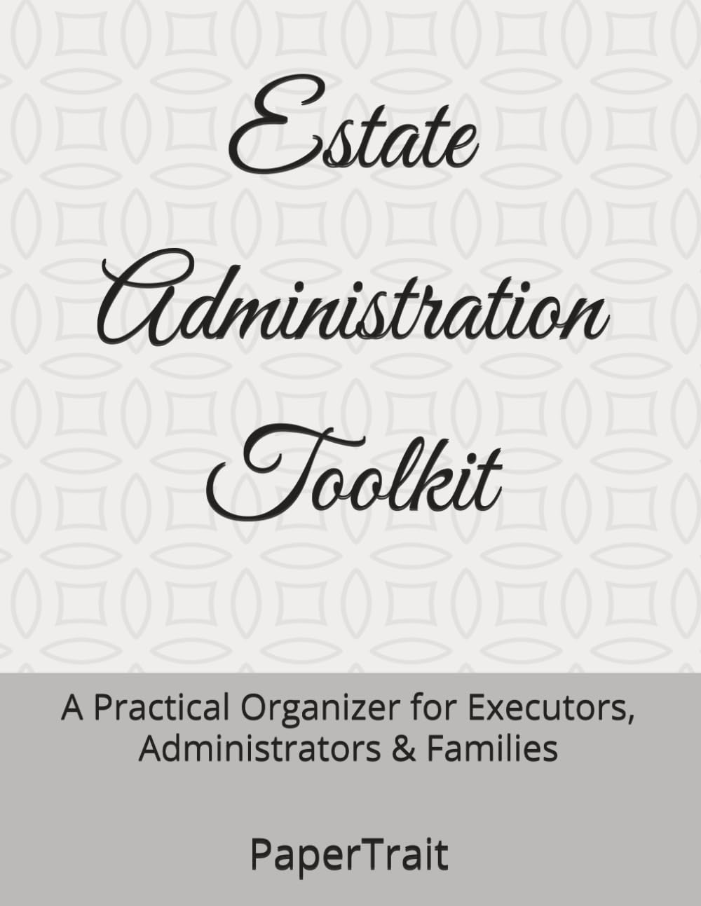 Estate Administration Toolkit: A Practical Organizer for Executors, Administrators & Families baixar o livro de graça