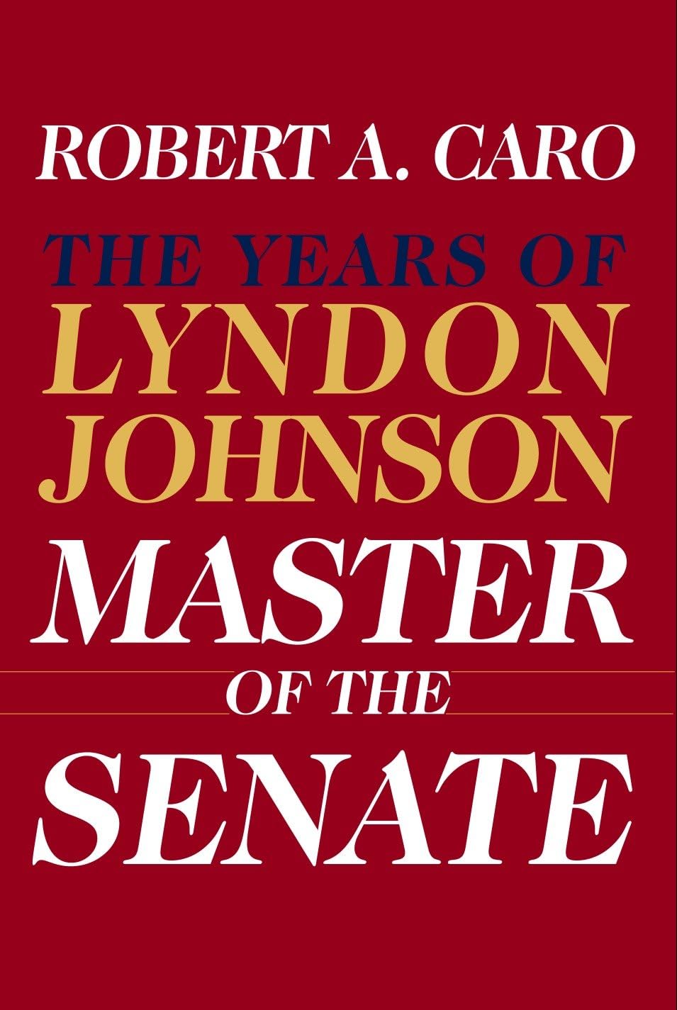 Master of the Senate: The Years of Lyndon Johnson III: 3