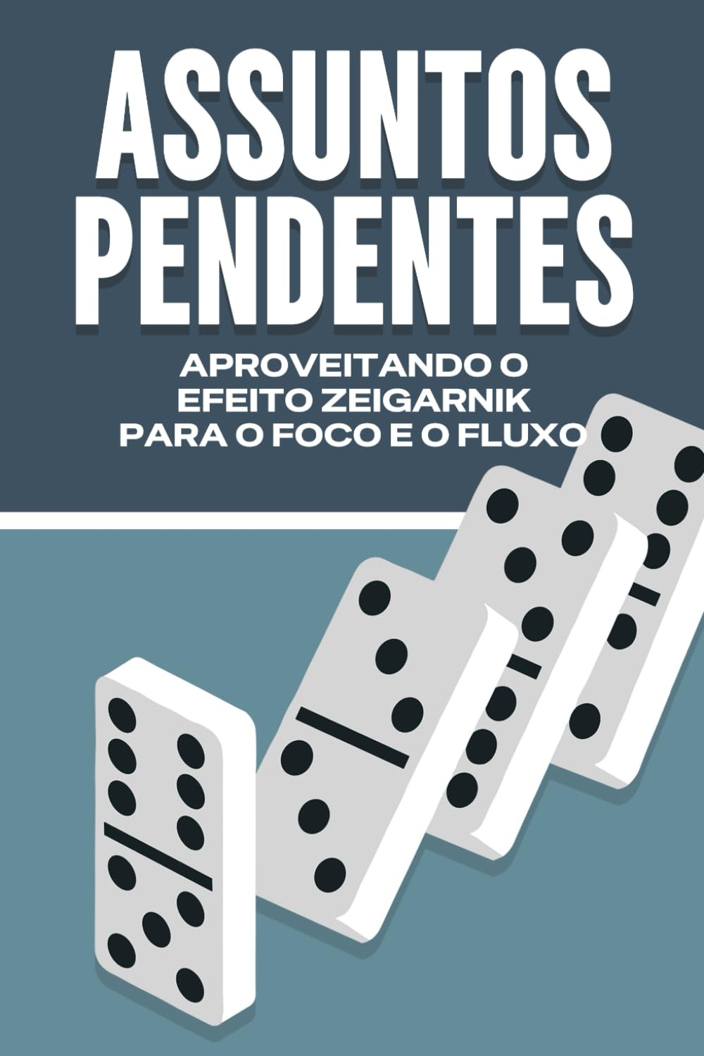 Assuntos Pendentes: Aproveitando O Efeito Zeigarnik Para O Foco E O Fluxo baixar livro de graça