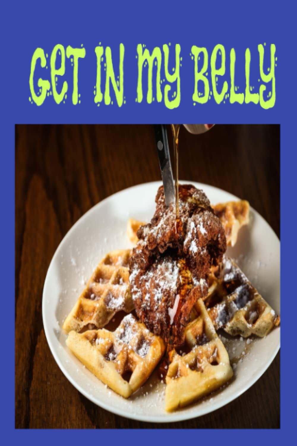 GET IN MY BELLY: FOOD, FUN, AND RECIPES baixar livro de graça