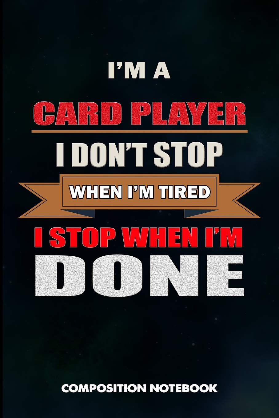 I Am a Card Player I Don't Stop When I Am Tired I Stop When I Am Done: Composition Notebook, Birthday Journal for Ace Deck Heart Poker Lovers to Write on baixar o livro de graça