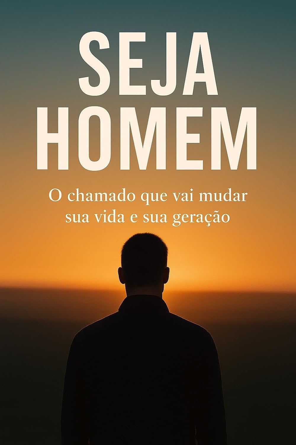 Seja Homem: O chamado que irá mudar sua vida e sua geração. baixar livro de graça