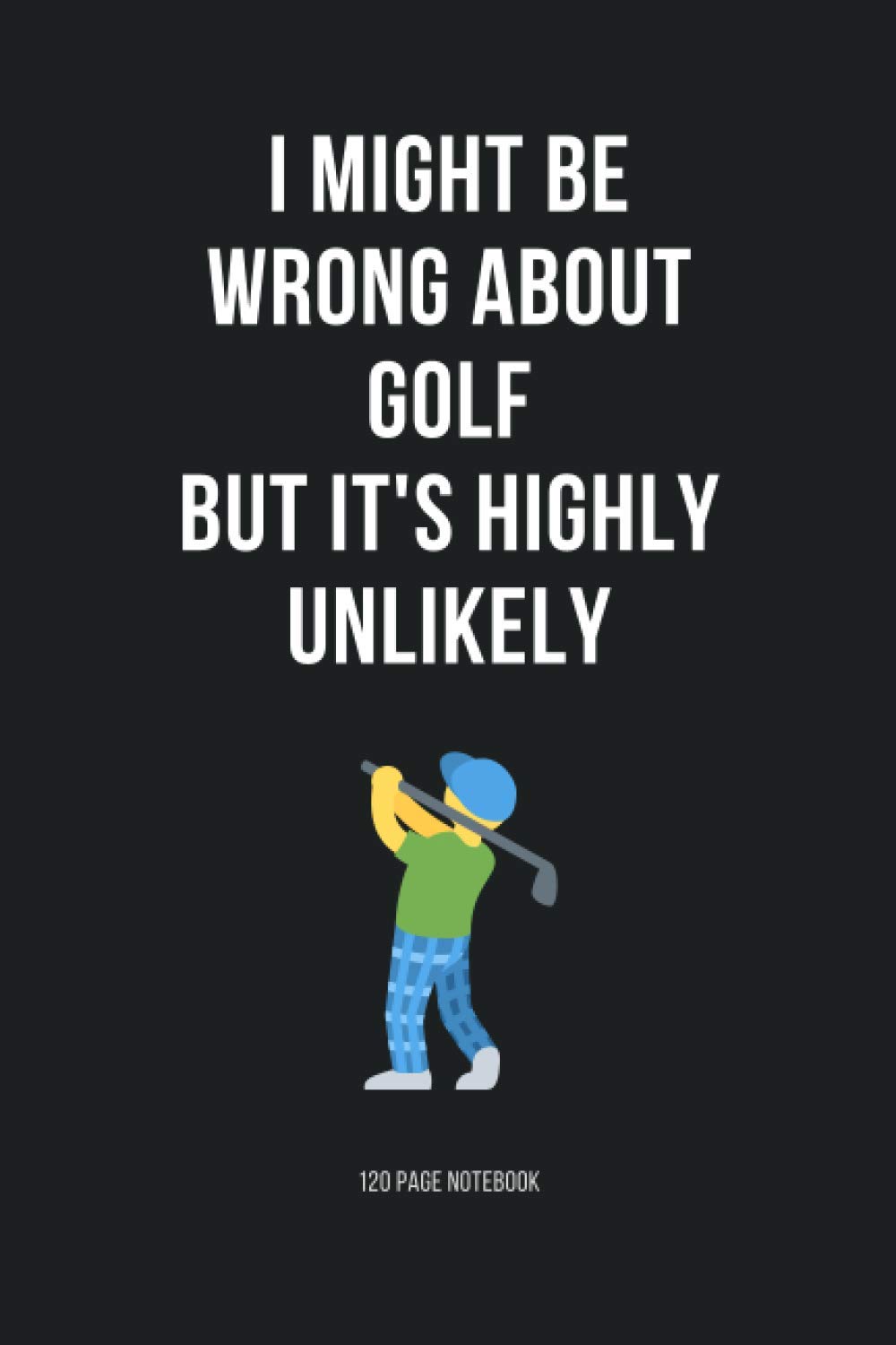 capítulo por capítulo baixar I Might Be Wrong About Golf But It's Highly Unlikely: A Unique Golf Gift For Dad, Men, Husband, Women | Blank Lined Notebook