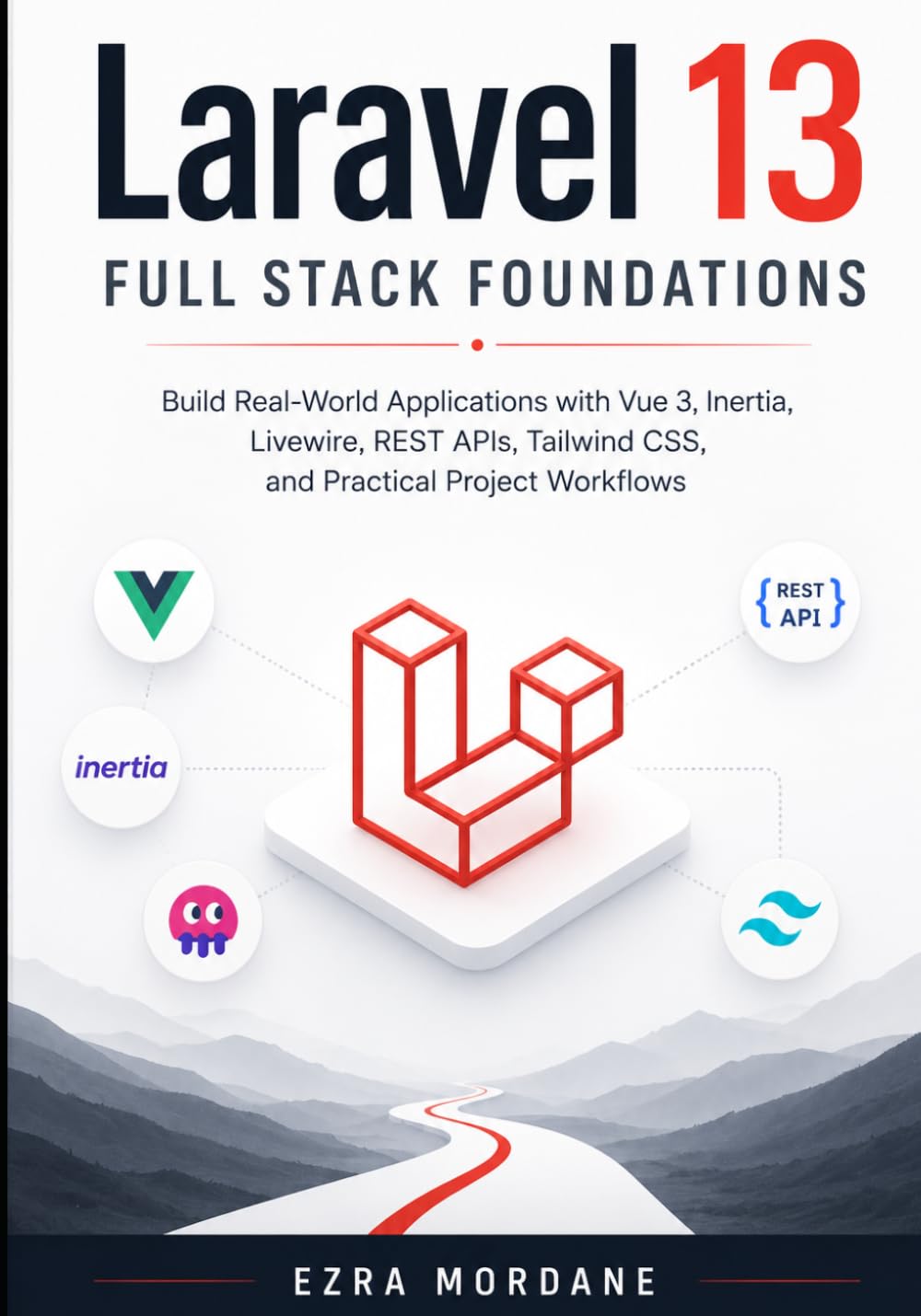 capítulo por capítulo baixar Laravel 13 Full Stack Foundations: Build Real-World Applications with Vue 3, Inertia, Livewire, REST APIs, Tailwind CSS, and Practical Project Workflows