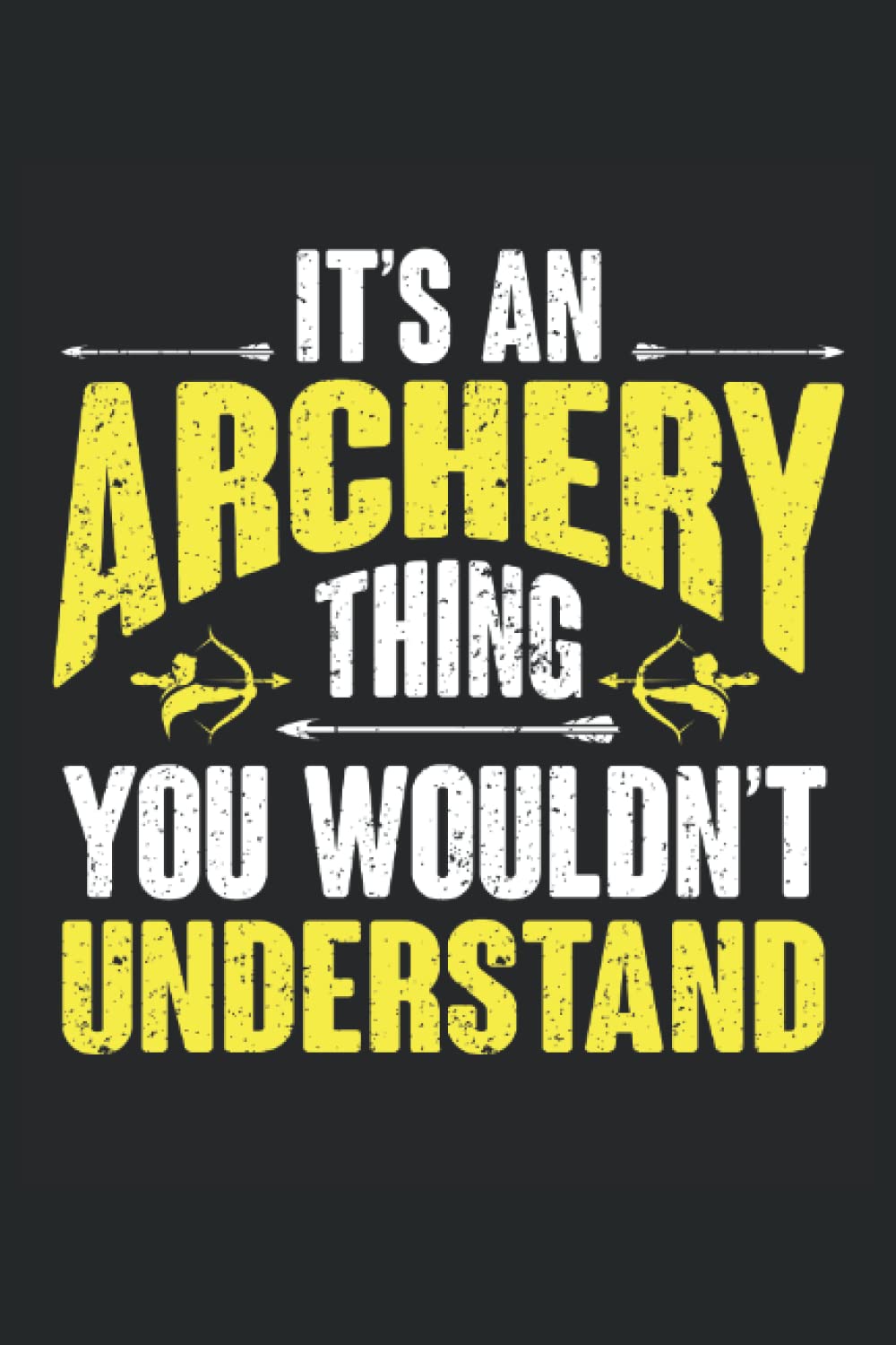 It's An Archery Thing, You Wouldn't Understand: Archery Log Book, Archery Notebook Journal and Archery Composition Notebook for Archer, Medium Ruled, 100 Pages, 6"x9" baixar o livro de graça