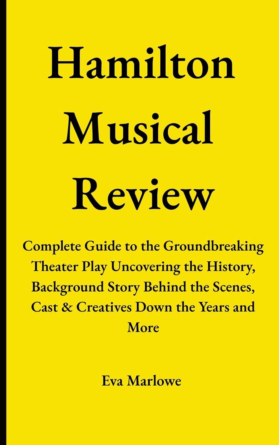 ler totalmente Hamilton Musical Review: Complete Guide to the Groundbreaking Theater Play Uncovering the History, Background Story Behind the Scenes, Cast & Creatives Down the Years and More (English Edition)