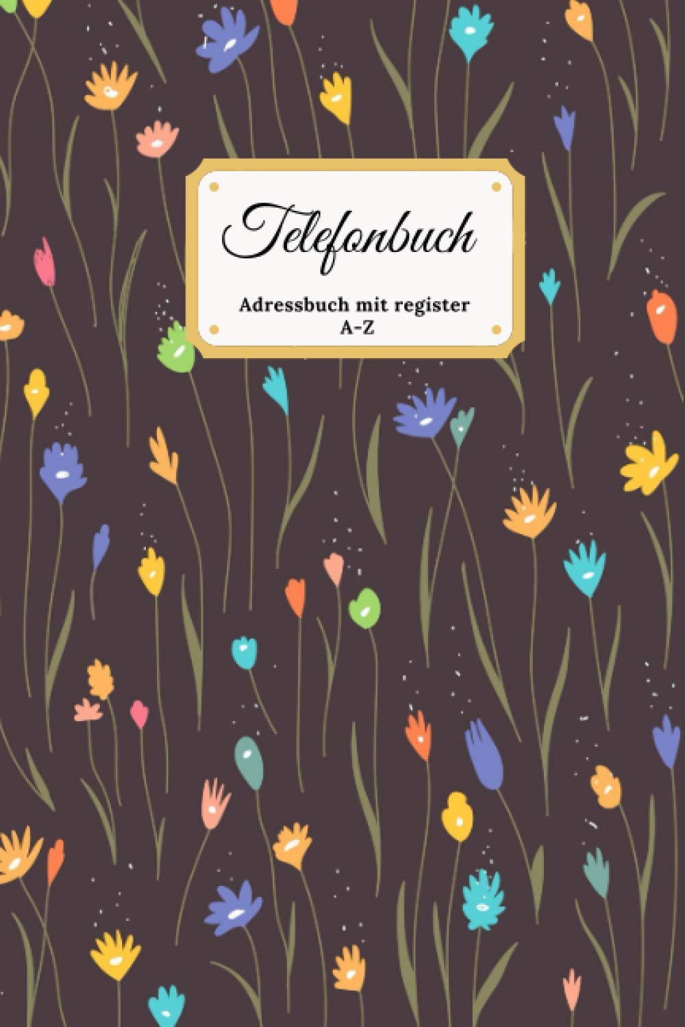 ler totalmente Telefonbuch. Adressbuch mit register A-Z: Kontaktbuch für Adressen, Telefonnummern, Mailadressen, Geburtstage und Nofallnummern. Adressbuch a5 (German Edition)