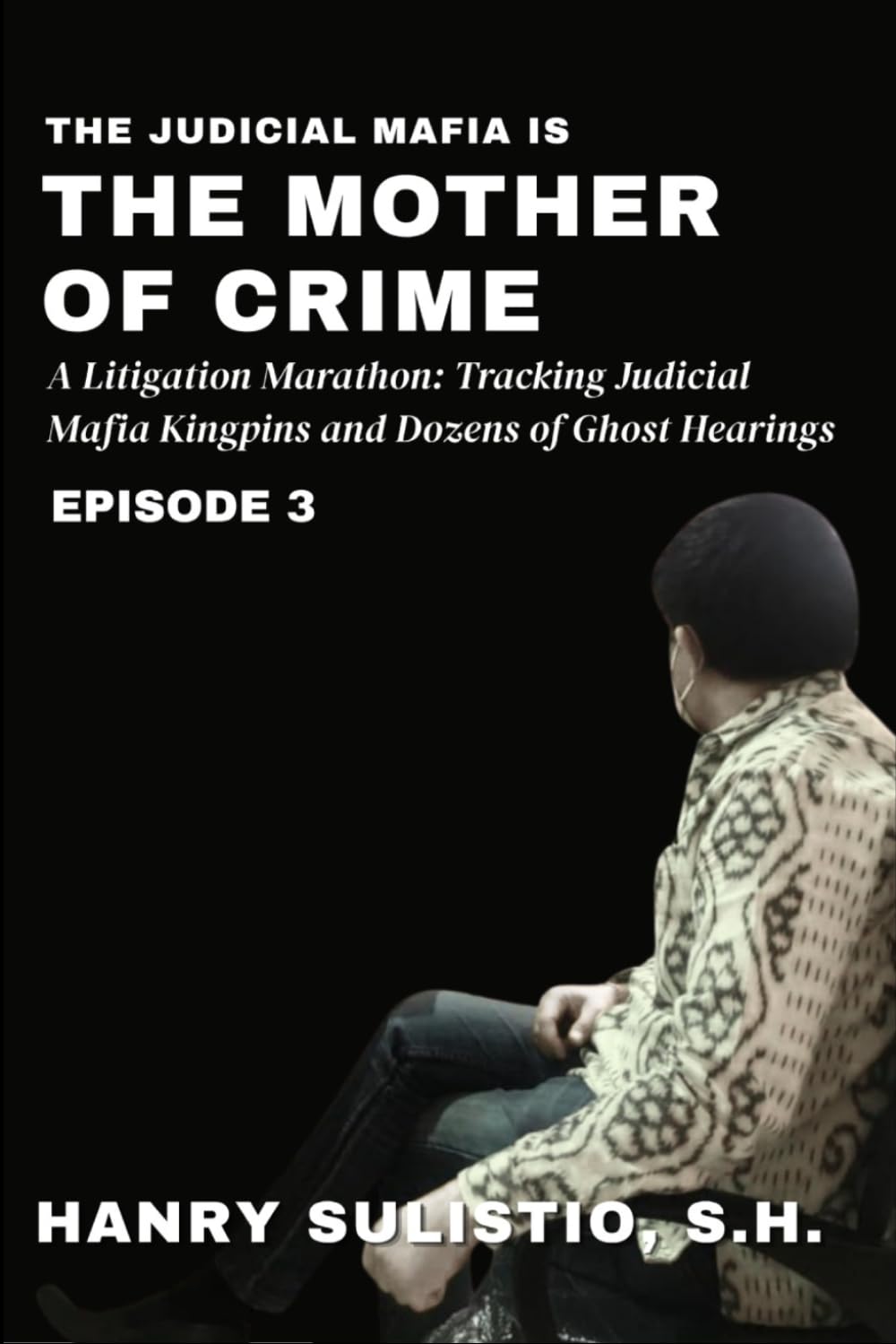 capítulo por capítulo baixar The Judicial Mafia is The Mother of Crime: A Litigation Marathon: Tracking Judicial Mafia Kingpins and Dozens of Ghost Hearings
