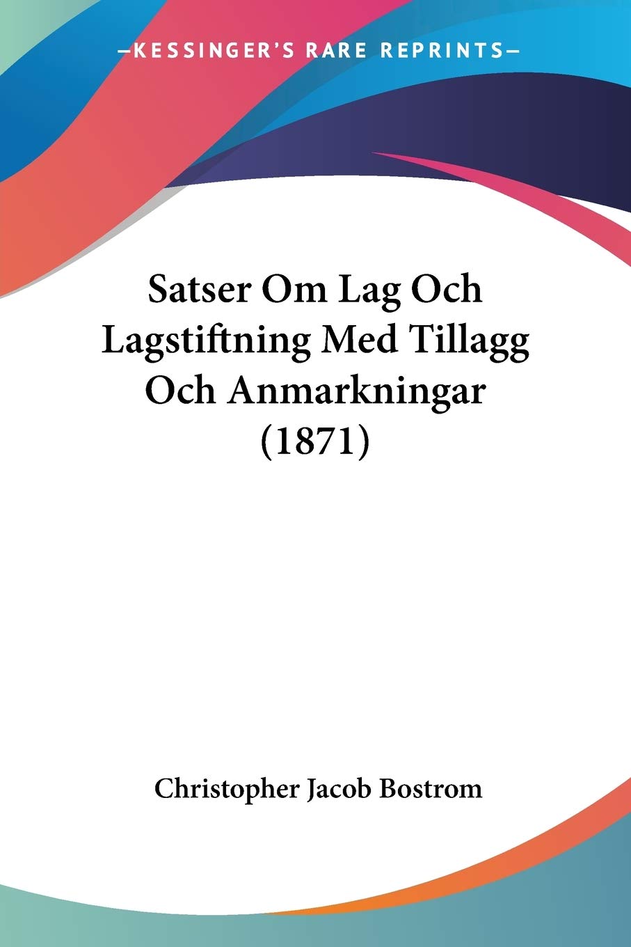 Satser Om Lag Och Lagstiftning Med Tillagg Och Anmarkningar (1871) baixar livro de graça