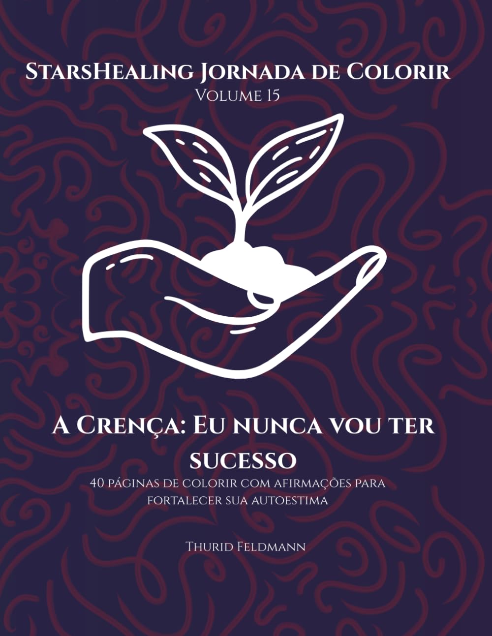 ler totalmente StarsHealing Jornada de Colorir A Crença Limitante: Nunca terei sucesso: 40 Afirmações Fortalecedoras & Desenhos para Colorir para Autoconfiança e Amor-Próprio (Portuguese Edition)