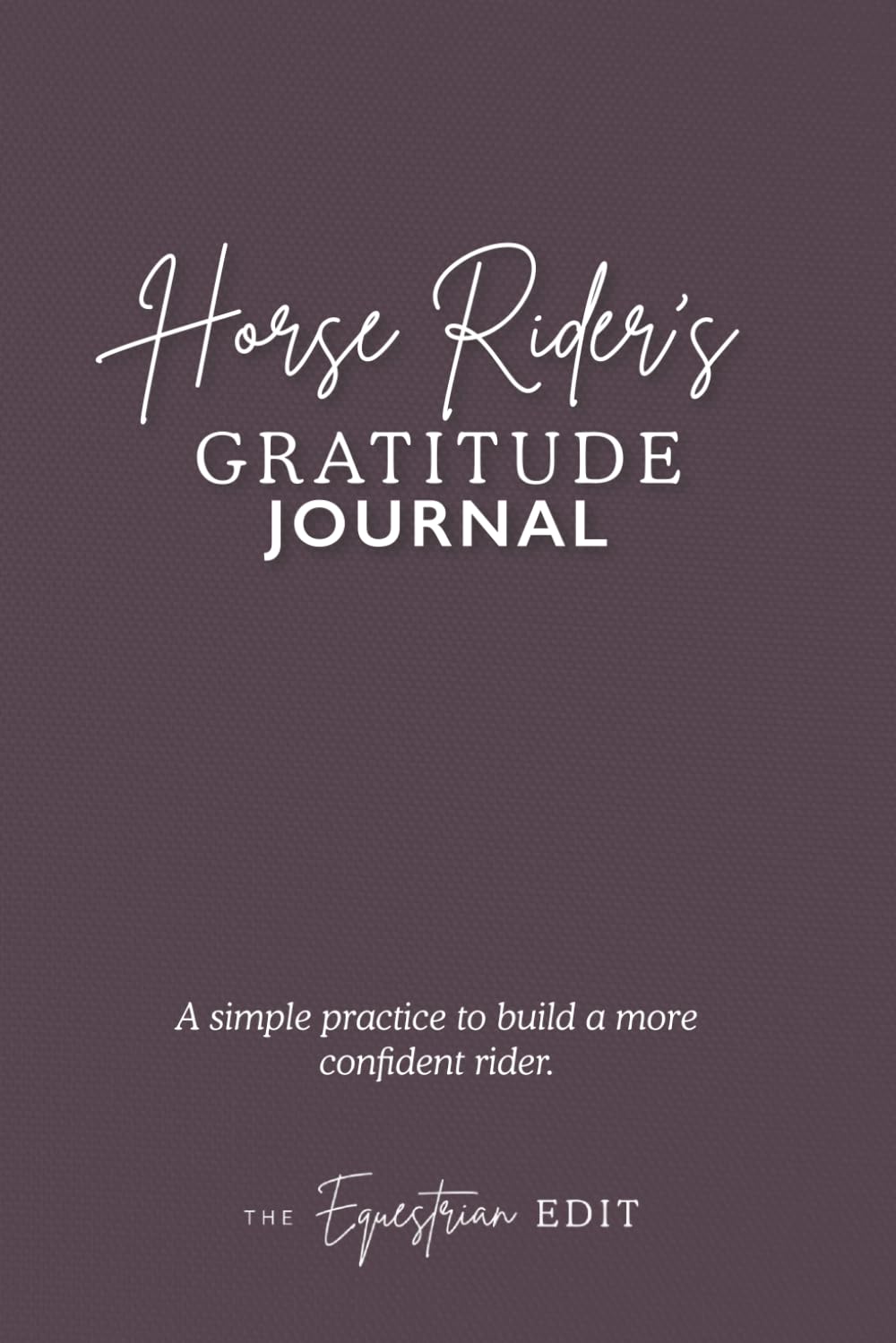 ler totalmente Horse Rider’s Gratitude Journal: A Simple Way for Equestrians to Build Confidence, Focus & a Positive Mindset in the Saddle