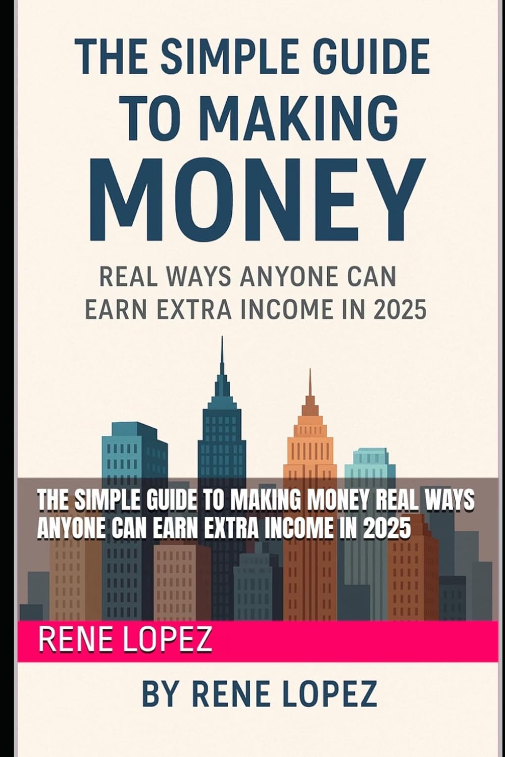 ler totalmente THE SIMPLE GUIDE TO MAKING MONEY REAL WAYS ANYONE CAN EARN EXTRA INCOME IN 2025