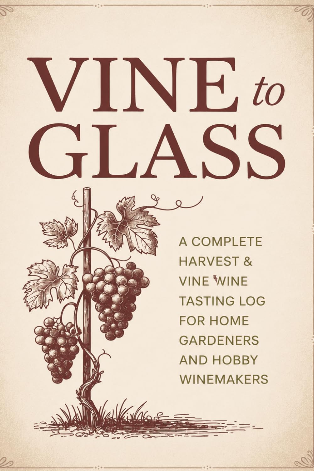 Vine to Glass: A Complete Harvest & Wine Tasting Log for wine taster and Hobby Winemakers baixar livro de graça