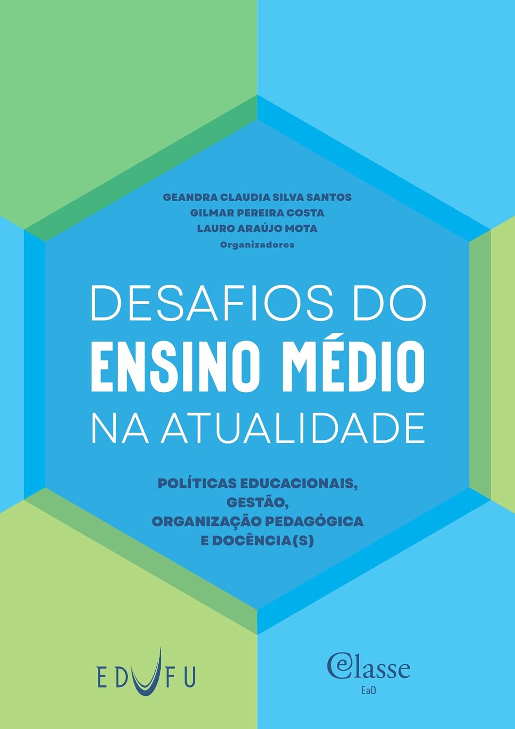 Desafios do ensino médio na atualidade: políticas educacionais, gestão, organização pedagógica e docência(s) (e-Classe) baixar o livro de graça