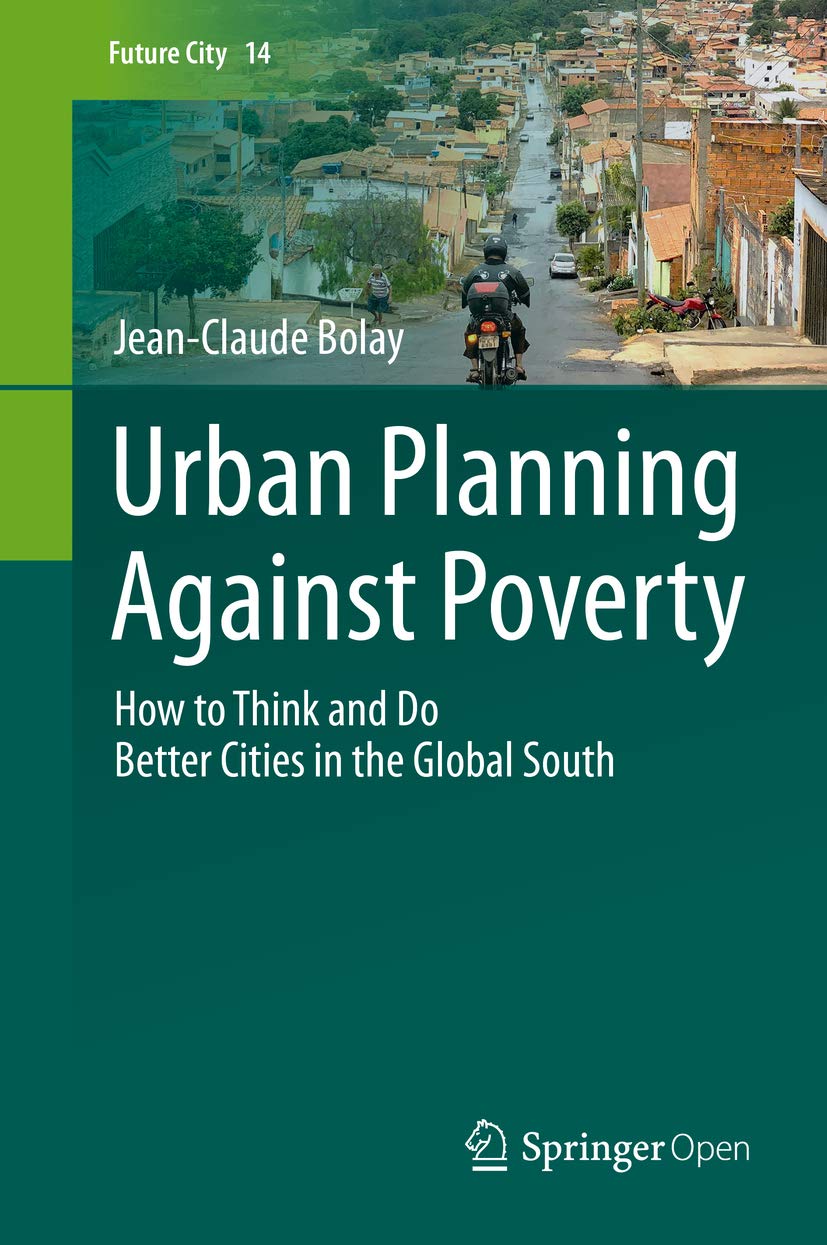 Urban Planning Against Poverty: How to Think and Do Better Cities in the Global South (Future City Book 14) (English Edition) baixar o livro de graça