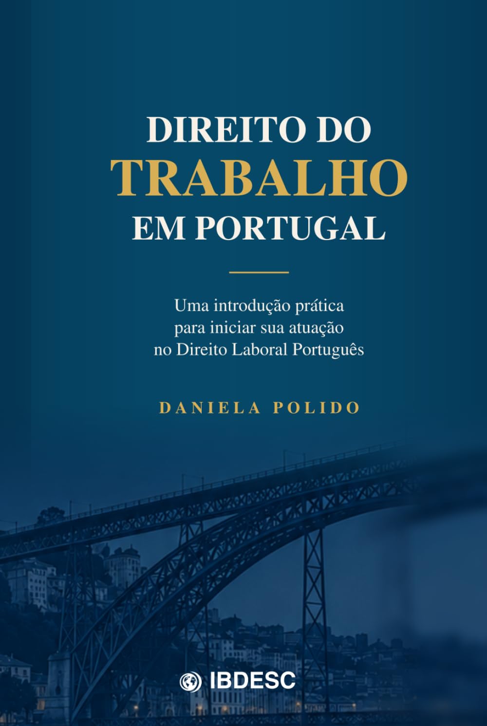 ler totalmente Direito do Trabalho em Portugal: Uma introdução prática para iniciar sua atuação no Direito Laboral Português (Portuguese Edition)