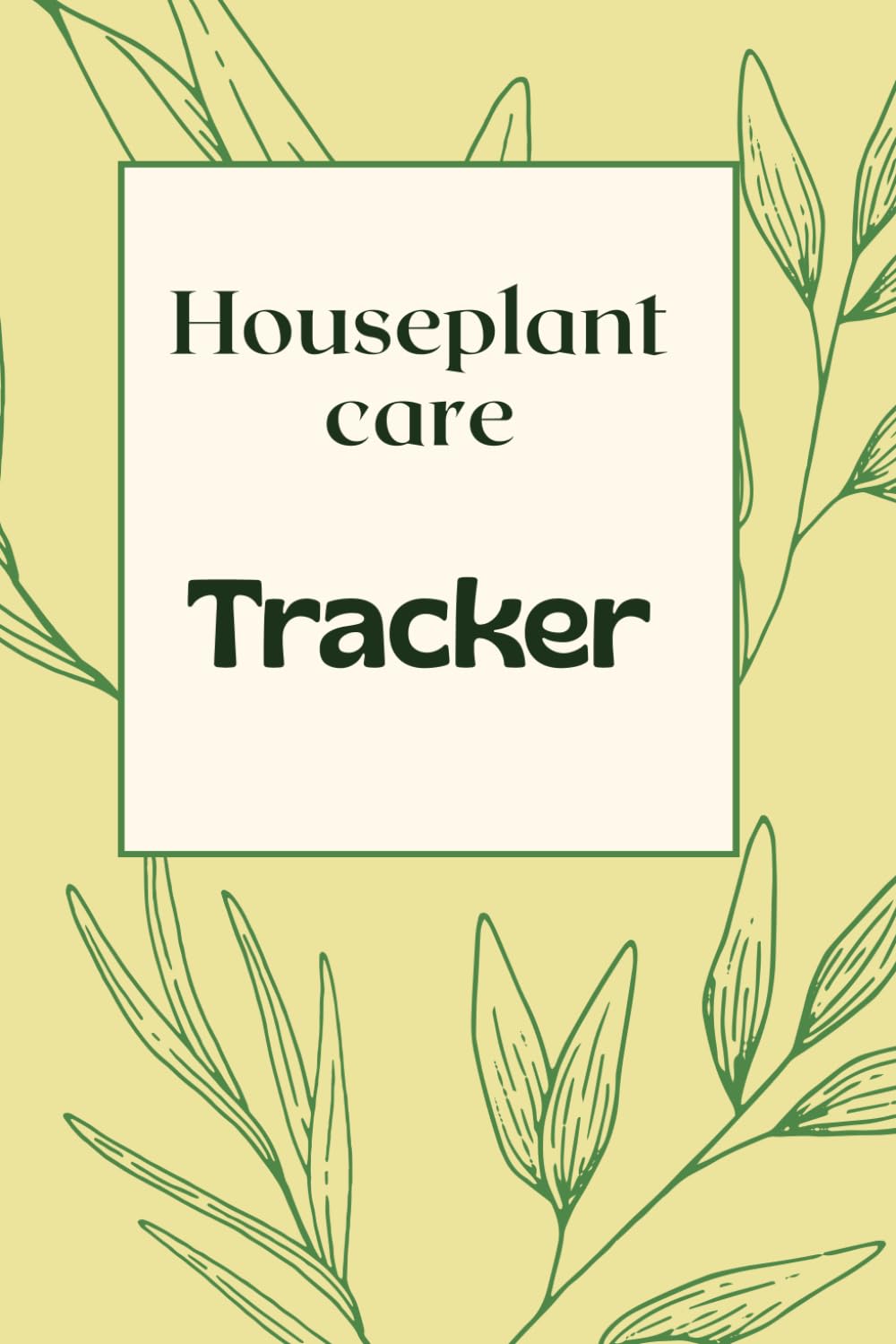 Houseplant Care Tracker: plant watering log, growth Journal & care organizer for plant lovers baixar o livro de graça