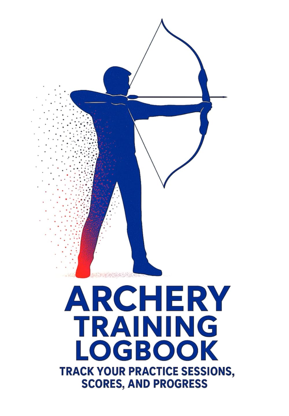 ler totalmente Archery Training Logbook: Track Your Practice Sessions, Scores, and Progress | Record Distance, Target Size, Weather Conditions, Equipment, and... Book for Archers of All Levels | 100 page |