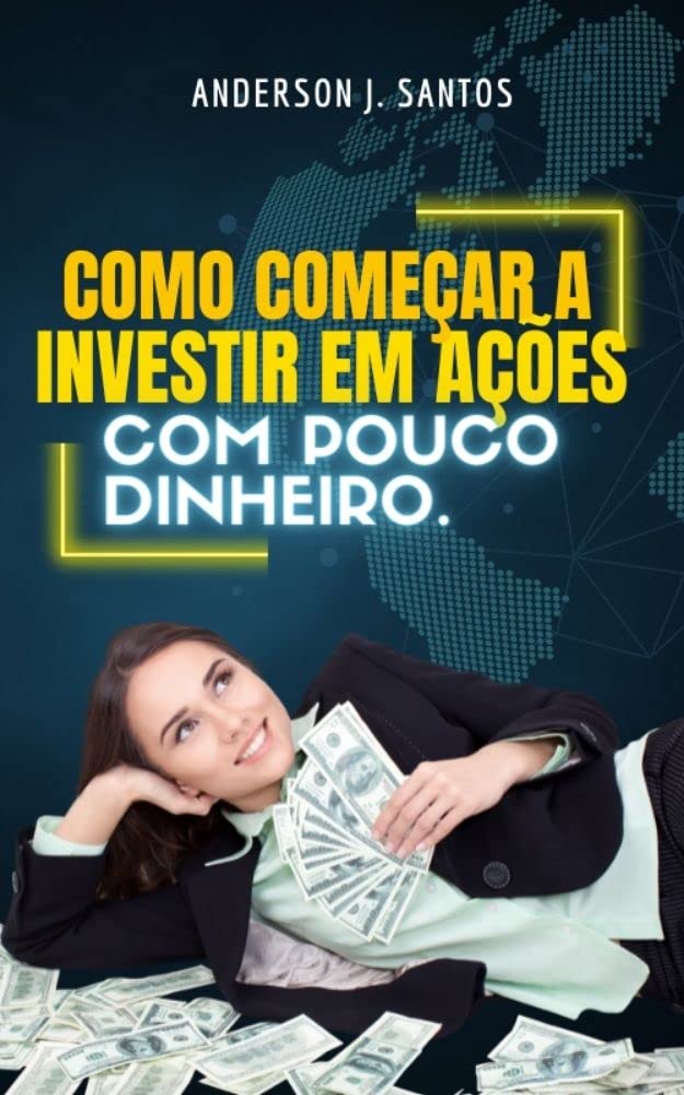 COMO COMEÇAR A INVESTIR EM AÇÕES COM POUCO DINHEIRO. baixar livro de graça