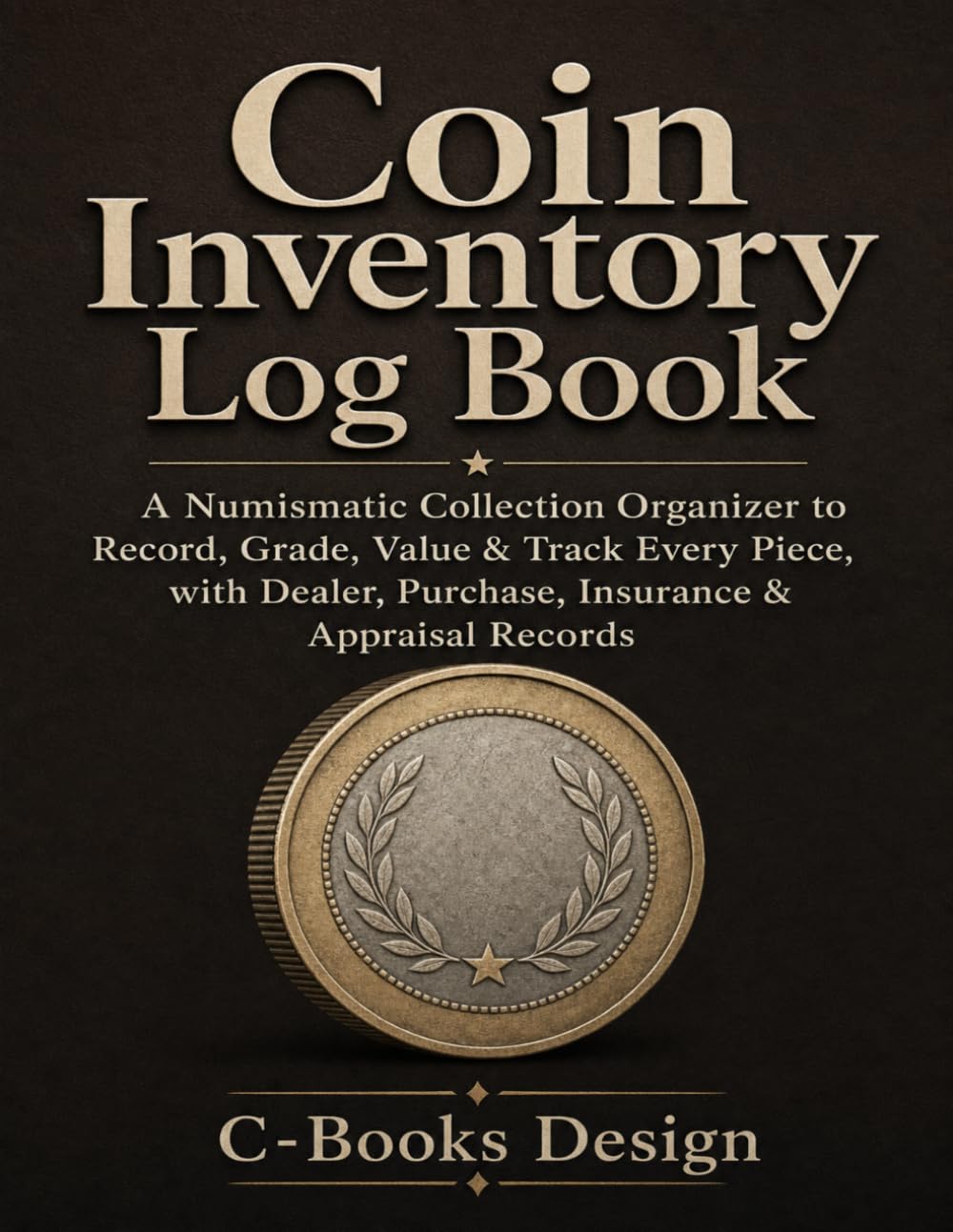 ler totalmente Coin Inventory Log Book: A Numismatic Collection Organizer to Record, Grade, Value & Track Every Piece, with Dealer, Purchase, Insurance & Appraisal Records
