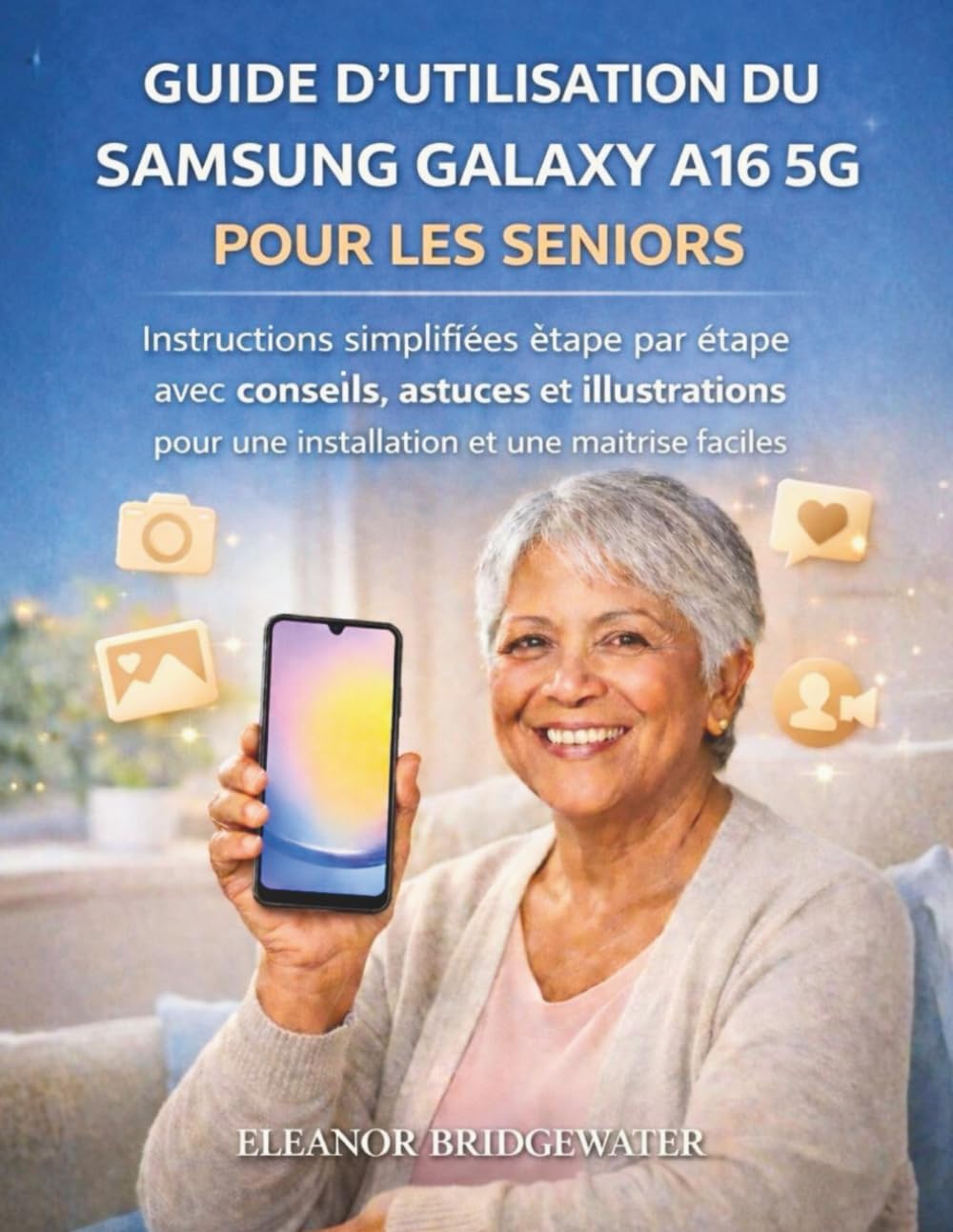 ler totalmente Guide d'Utilisation Du Samsung Galaxy A16 5g Pour Les Seniors: Instructions simplifiées étape par étape avec conseils, astuces et illustrations pour une installation et une maîtrise faciles