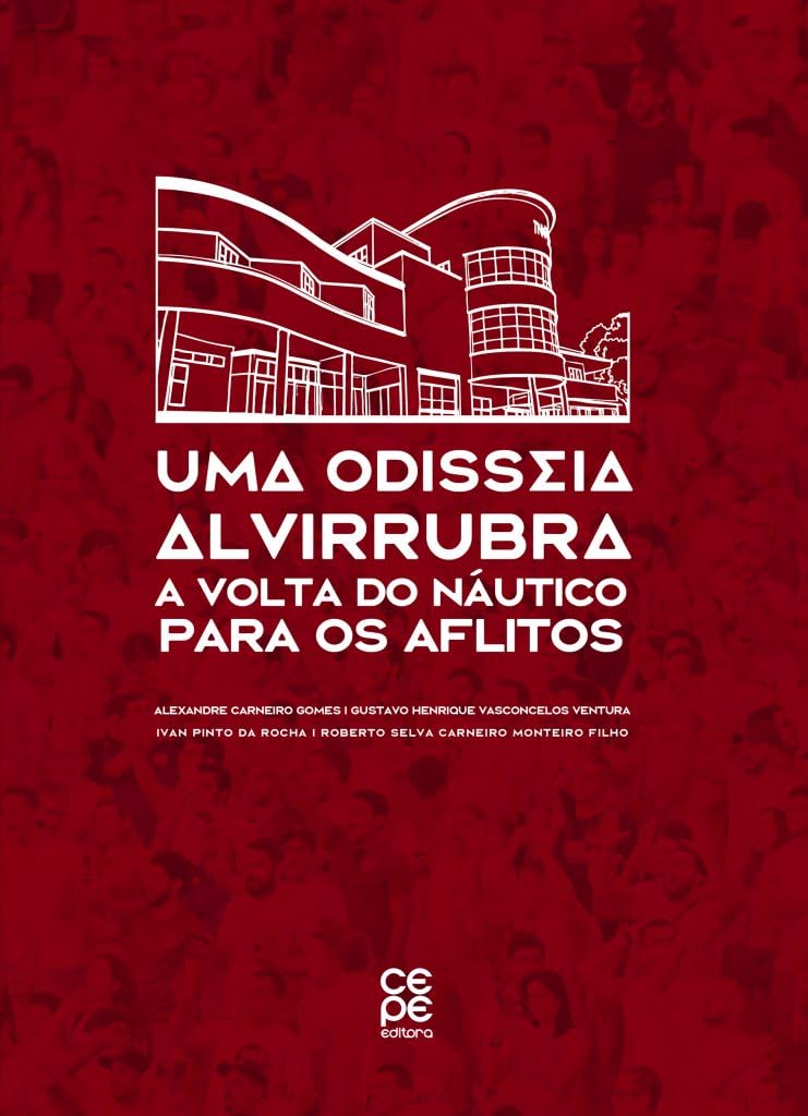ler totalmente UMA ODISSEIA ALVIRRUBRA: A VOLTA DO NÁUTICO PARA OS AFLITOS