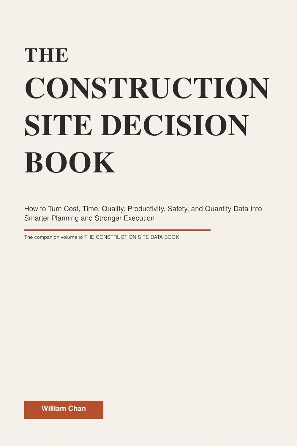 ler totalmente THE CONSTRUCTION SITE DECISION BOOK: How to Turn Cost, Time, Quality, Productivity, Safety, and Quantity Data Into Smarter Planning and Stronger Execution... Site Performance Series) (English Edition)