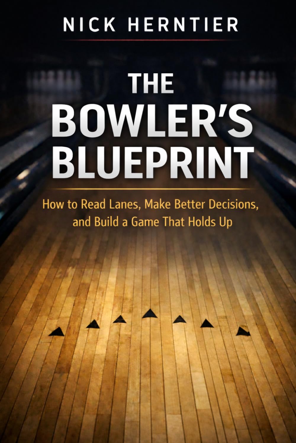 The Bowler's Blueprint: How to Read Lanes, Make Better Decisions, and Build a Game that Holds Up baixar o livro de graça