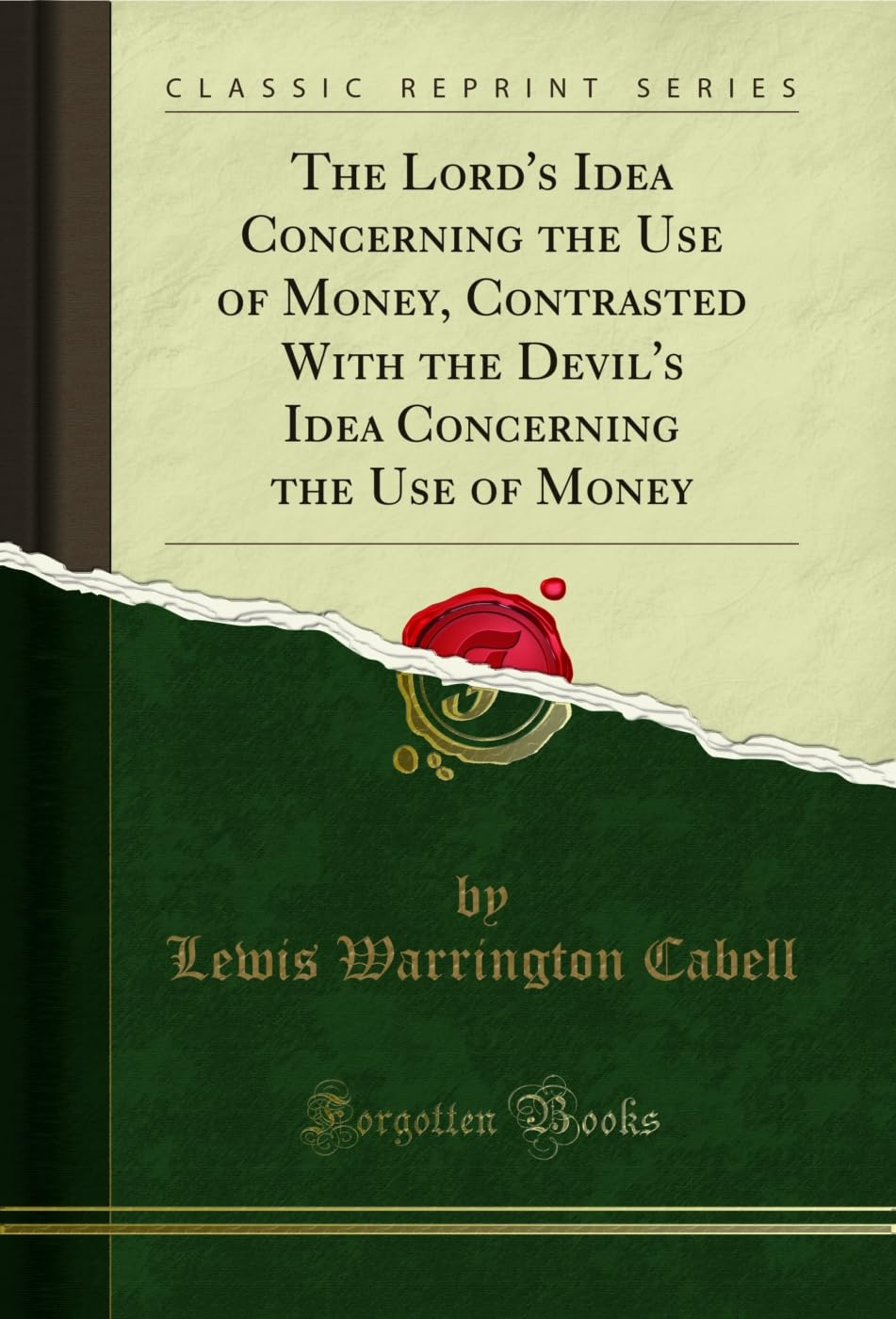 The Lord's Idea Concerning the Use of Money, Contrasted With the Devil's Idea Concerning the Use of Money (Classic Reprint) (English Edition) baixar livro de graça