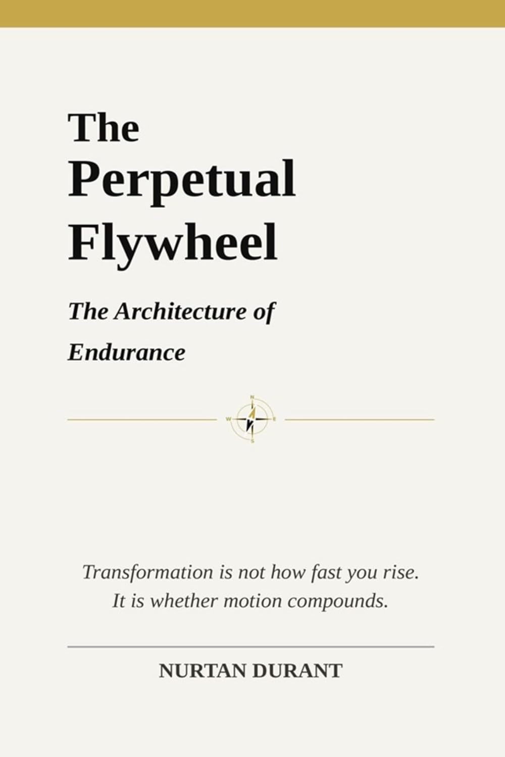 ler totalmente The Perpetual Flywheel: The Architecture of Endurance (English Edition)