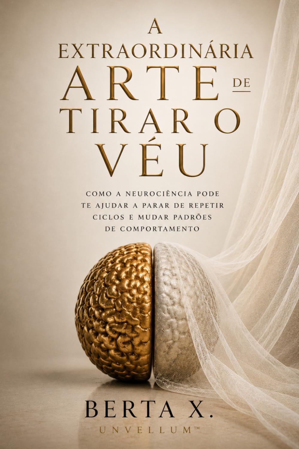 capítulo por capítulo baixar A extraordinária arte de tirar o véu: Como a neurociência pode te ajudar a parar de repetir ciclos e mudar padrões de comportamento (Portuguese Edition)