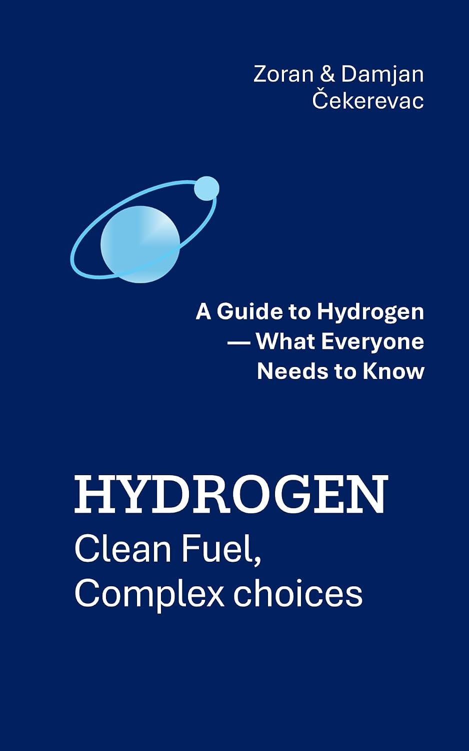 HYDROGEN: Clean Fuel, Complex Choices: A Guide to Hydrogen — What Everyone Needs to Know (English Edition) baixar livro de graça