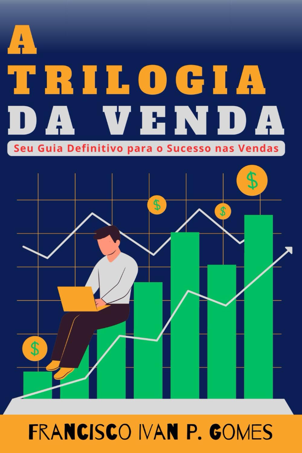 A TRILOGIA DA VENDA: Seu Guia Definitivo para o Sucesso nas Vendas (Portuguese Edition) baixar livro de graça