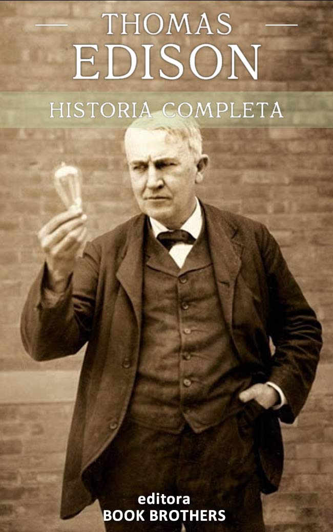 ler totalmente Thomas Edison: A curiosa vida de um dos maiores inventores da história