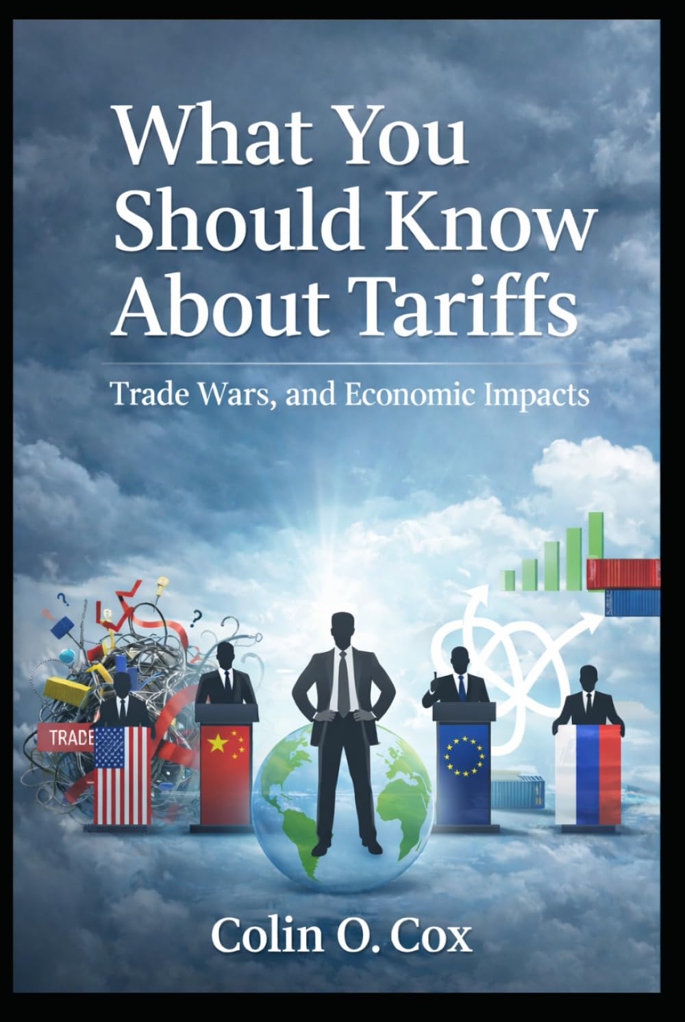 What You Should Know About Tariffs: Tariffs, Trade Wars, and Economic Impacts
