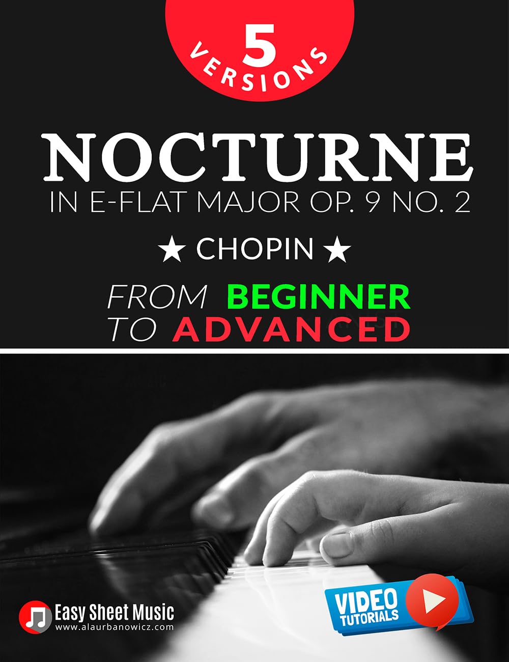 ler totalmente Nocturne in E-flat Major Op. 9 No. 2 – Chopin – 5 Versions – From Beginner to Advanced: Learn to Play This Romantic Masterpiece Step by Step – Includes... From Beginner to Virtuoso) (English Edition)