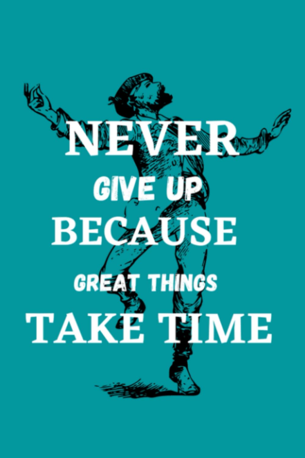 capítulo por capítulo baixar NEVER GIVE UP BECAUSE GREAT THINGS TAKE TIME: Lined notebook/Journal/Diary Gift - blank 110 pages - 6x9 inches