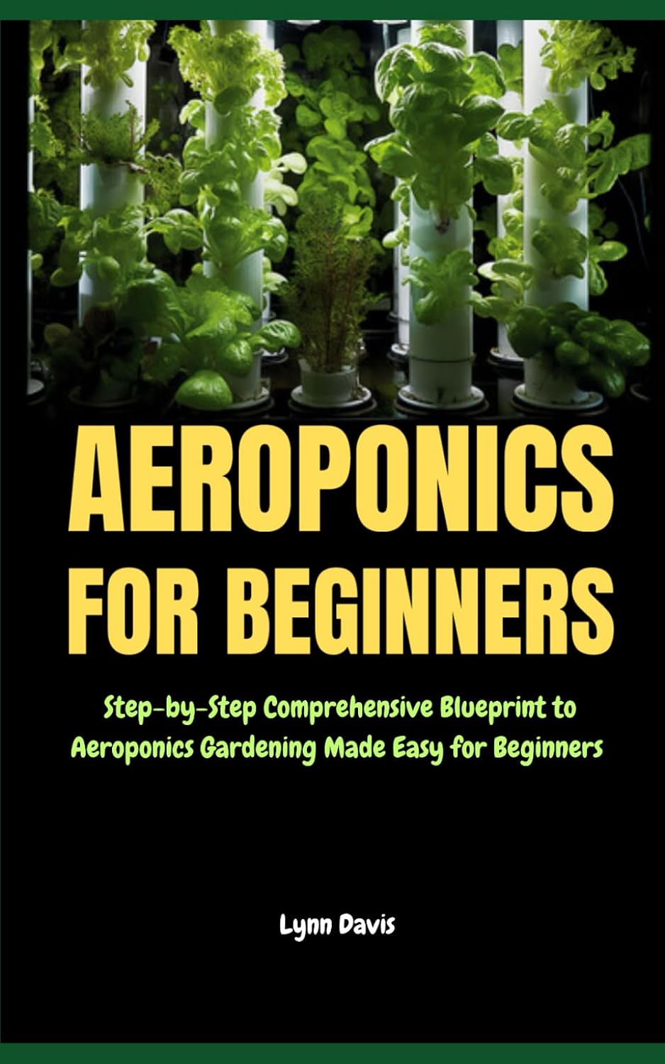 Aeroponics for Beginners: Step-by-Step Comprehensive Blueprint to Aeroponics Gardening Made Easy for Beginners baixar livro de graça