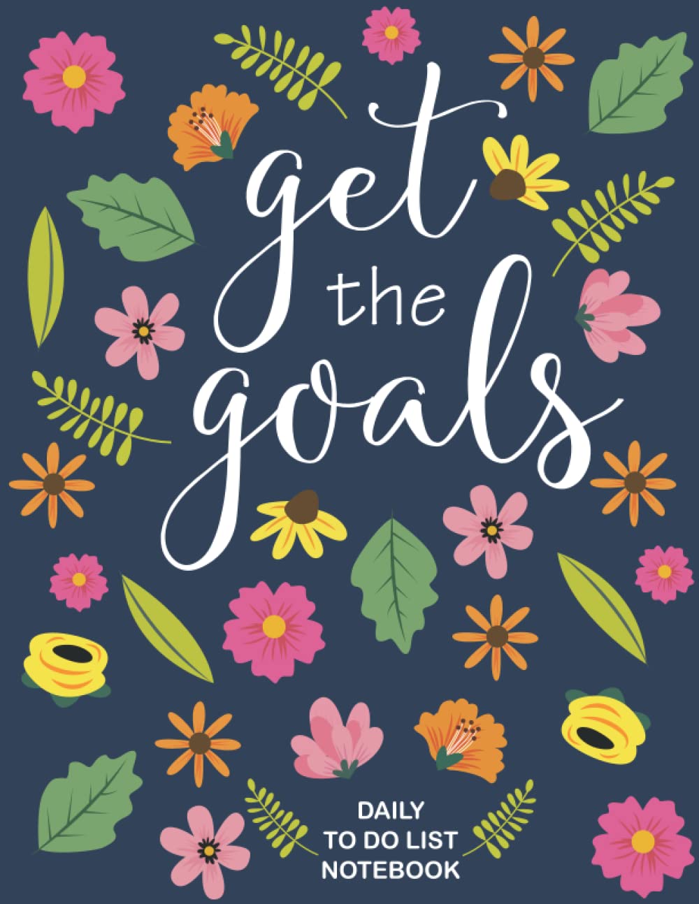 ler totalmente Get The Goals: Daily To Do List Notebook