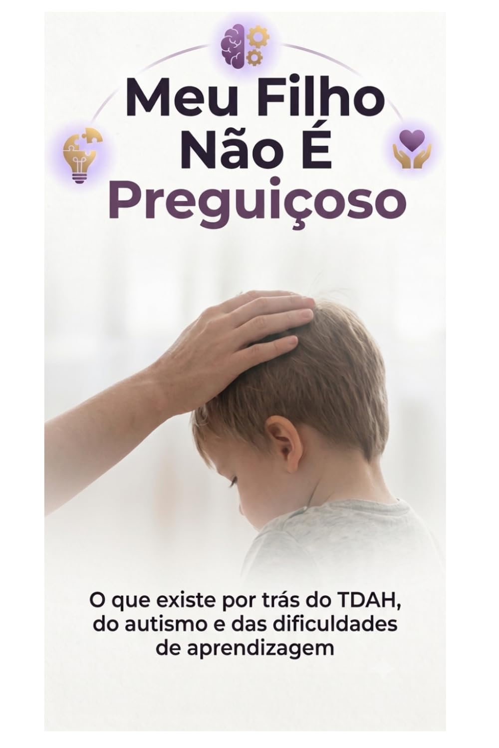 Meu Filho Não É Preguiçoso: O que existe por trás do tdah, do autismo e das dificuldades de aprendizagem baixar o livro de graça
