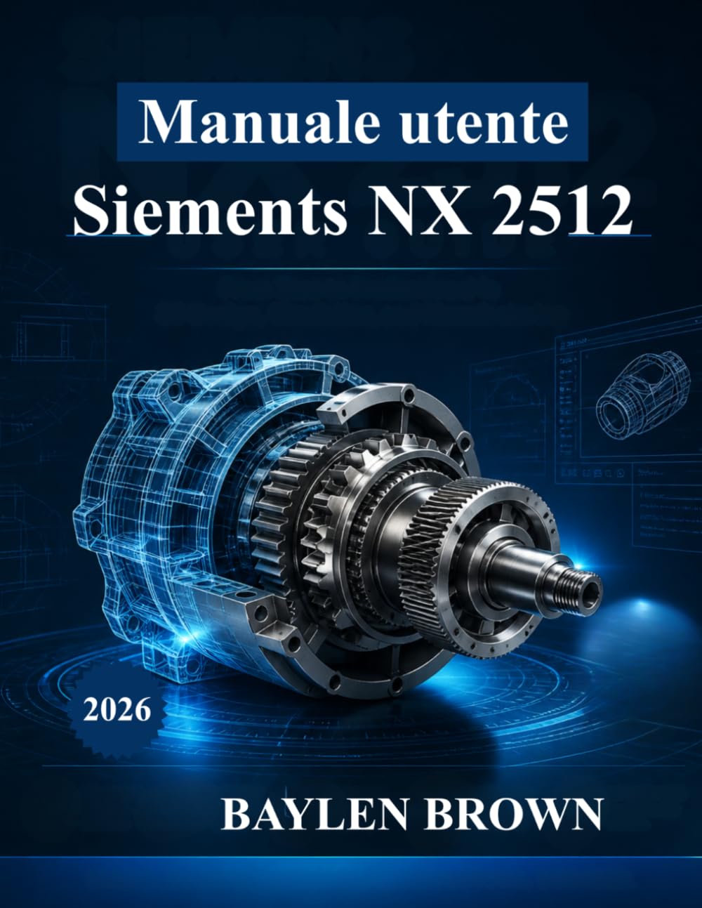 ler totalmente Manuale utente Siemens NX 2512: Da principiante a professionista nella progettazione, simulazione e produzione 3D (Italian Edition)