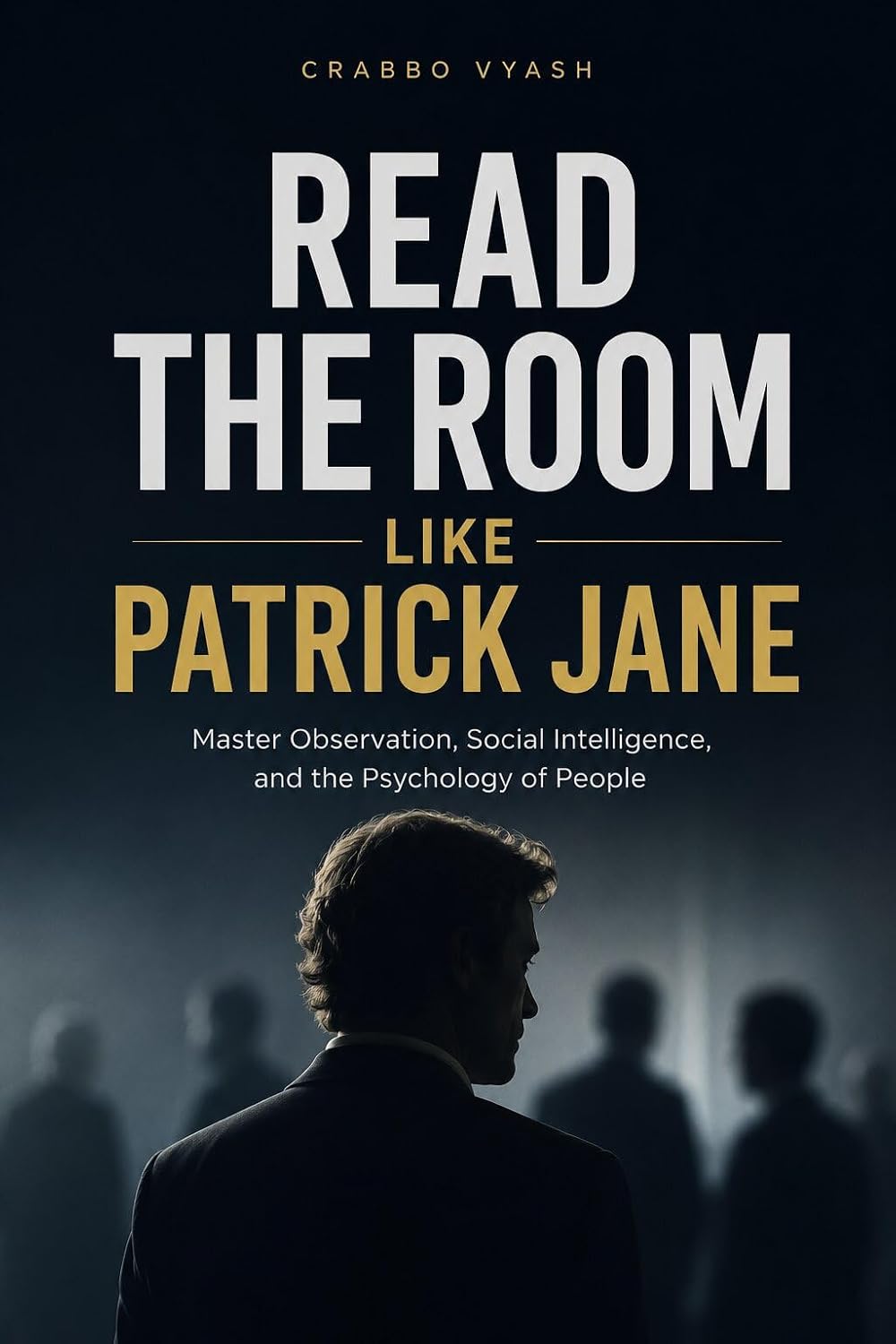 capítulo por capítulo baixar Read The Room Like Patrick Jane: Master Observation, Social Intelligence, and the Psychology of People (English Edition)