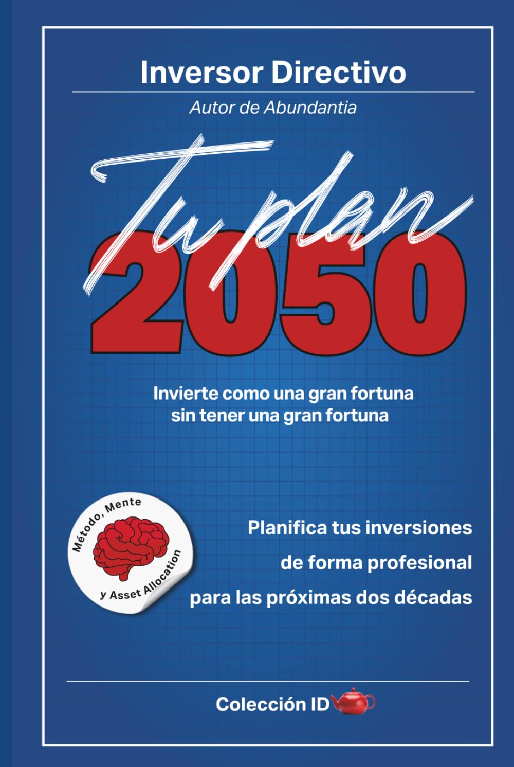 Tu Plan 2050: Invierte como una gran fortuna sin tener una gran fortuna (Inversión) (Spanish Edition) baixar livro de graça