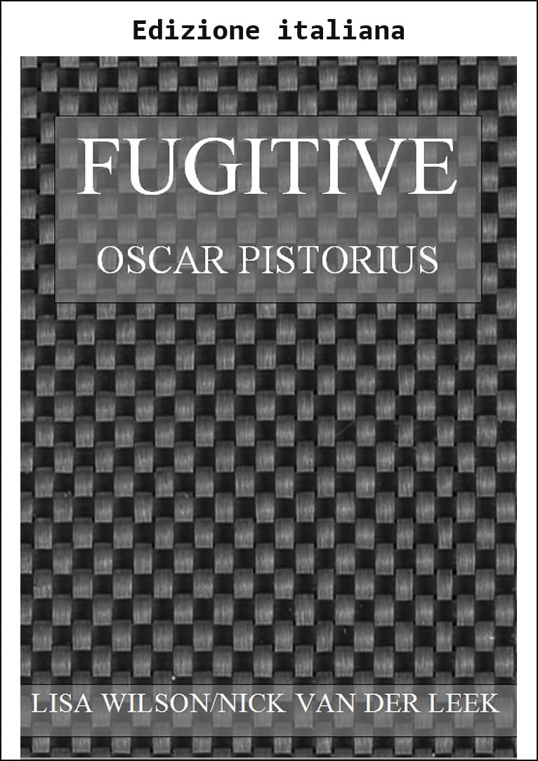 capítulo por capítulo baixar Fuggitivo (Serie di eBook sul processo per omicidio di Oscar Pistorius Vol. 9) (Italian Edition)