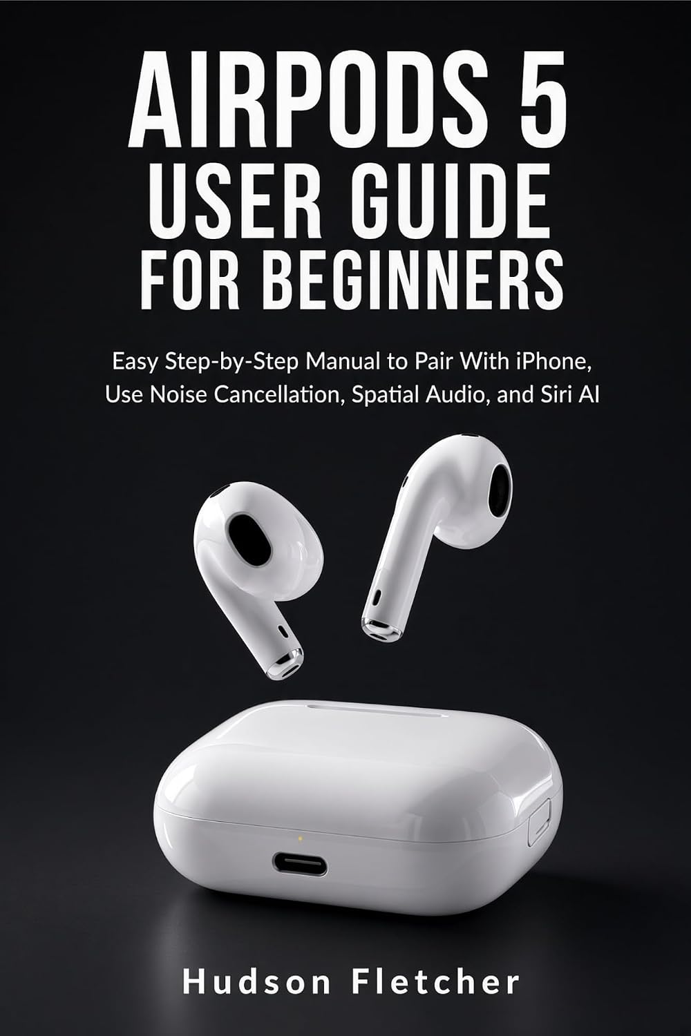 AirPods 5 User Guide for Beginners: Easy Step-by-Step Manual to Pair With iPhone, Use Noise Cancellation, Spatial Audio, and Siri AI (Gadget Guru) (English Edition) baixar o livro de graça