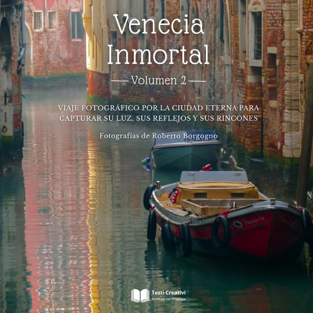 ler totalmente Venecia Inmortal – Volumen 2: Viaje fotográfico por la ciudad eterna para capturar su luz, sus reflejos y sus rincones (Spanish Edition)