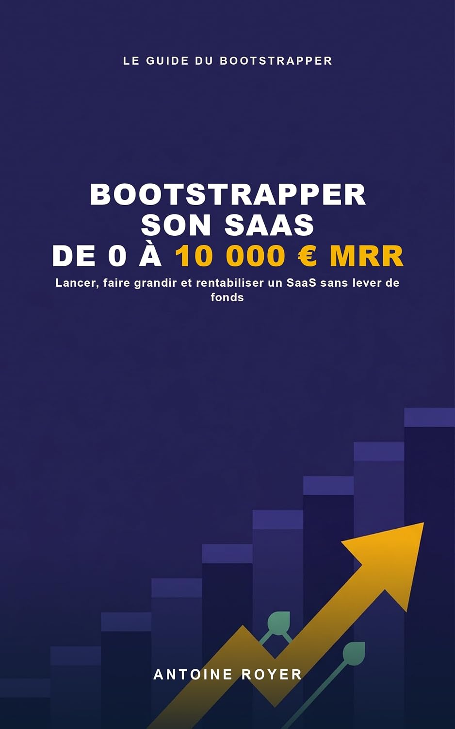 Bootstrapper son SaaS: De 0 a 10 000 € de MRR — La methode pas-a-pas pour lancer, faire grandir et rentabiliser un logiciel par abonnement sans levee de fonds, a l'ere de l'IA (French Edition) baixar o livro de graça